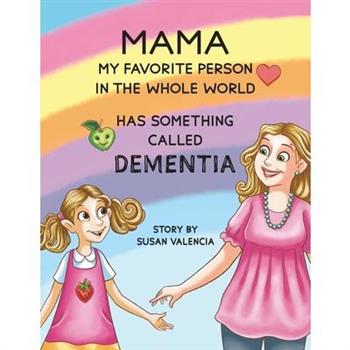 Mama-My Favorite Person in the Whole World-Has Something Called Dementia