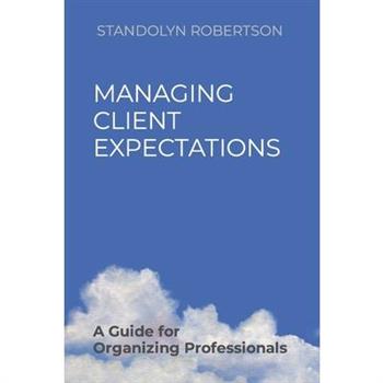 Managing Client ExpectationsA Guide for Organizing Professionals