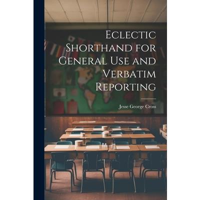 Eclectic Shorthand for General use and Verbatim Reporting