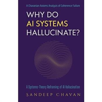 Why Do AI Systems Hallucinate?