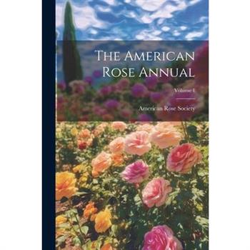 The American Rose Annual; Volume 1