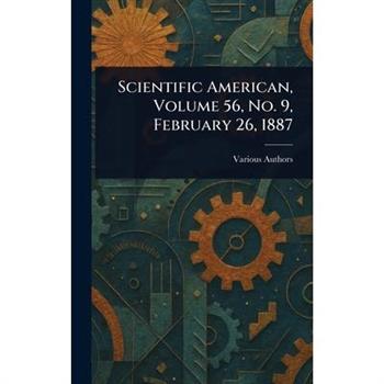 Scientific American, Volume 56, No. 9, February 26, 1887