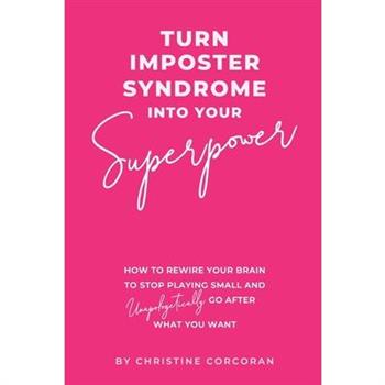 Turn Impostor Syndrome Into Your Superpower