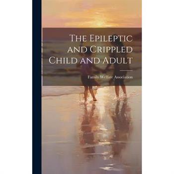 The Epileptic and Crippled Child and Adult