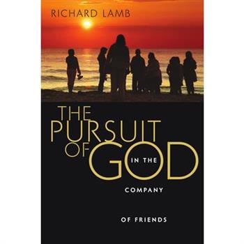 The Pursuit of God in the Company of Friends