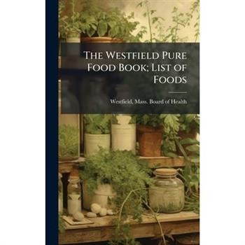 The Westfield Pure Food Book; List of Foods