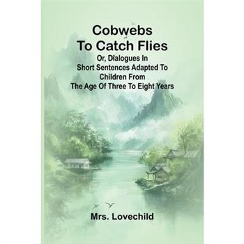 Cobwebs To Catch Flies