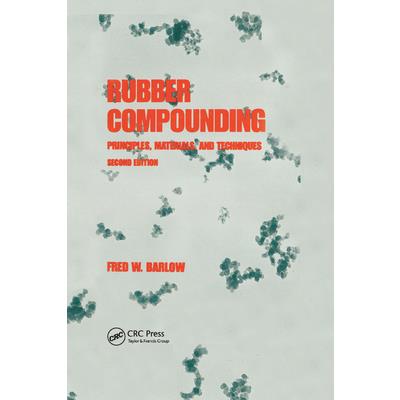 Rubber CompoundingPrinciples: Materials and Techniques Second Edition