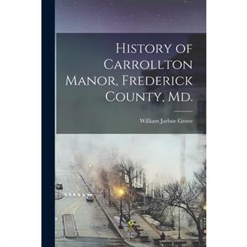 History of Carrollton Manor, Frederick County, Md.