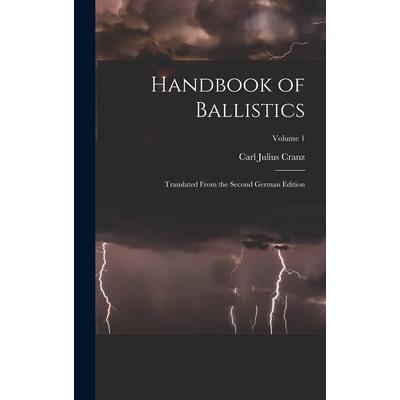 Handbook of Ballistics; Translated From the Second German Edition; Volume 1