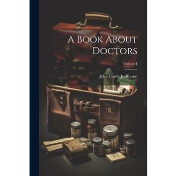 A Book About Doctors; Volume I