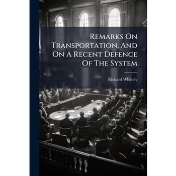 Remarks On Transportation, And On A Recent Defence Of The System