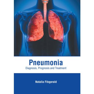 Pneumonia: Diagnosis, Prognosis and Treatment