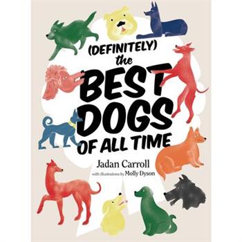 Definitely the Best Dogs of All Time