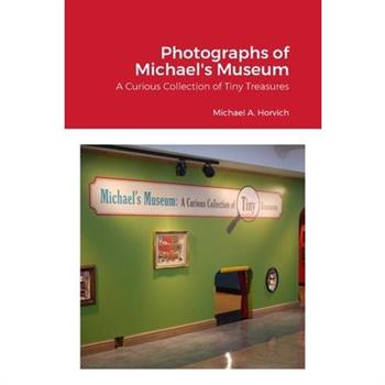 The Photographs of Michael's Museum
