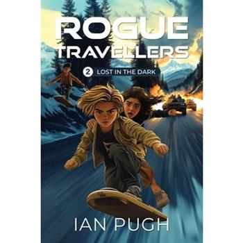 Rogue Travellers - Book 2 - Lost in the Dark