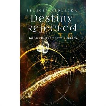 Destiny Rejected