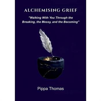 Alchemising Grief