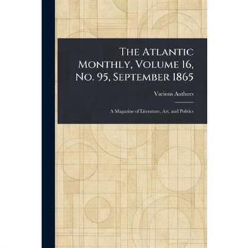 The Atlantic Monthly, Volume 16, No. 95, September 1865