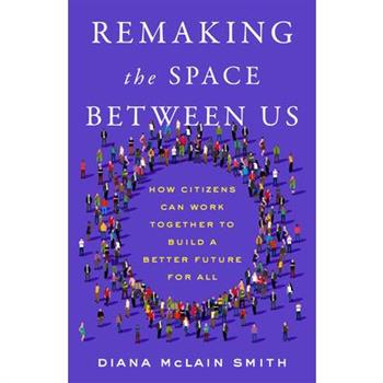 Remaking the Space Between Us