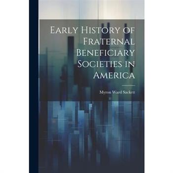 Early History of Fraternal Beneficiary Societies in America