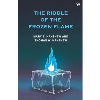 The Riddle Of The Frozen Flame