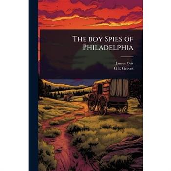 The boy Spies of Philadelphia