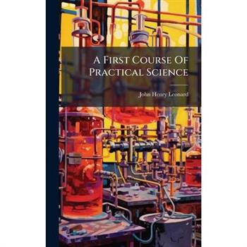 A First Course Of Practical Science