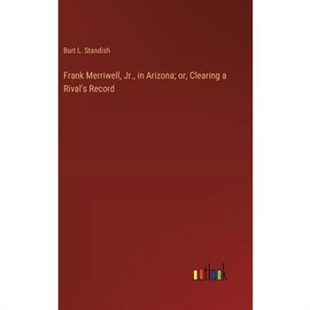 Frank Merriwell, Jr., in Arizona; or, Clearing a Rival's Record