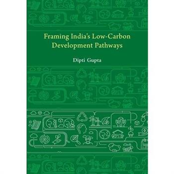 Framing India's Low Carbon Development Pathways
