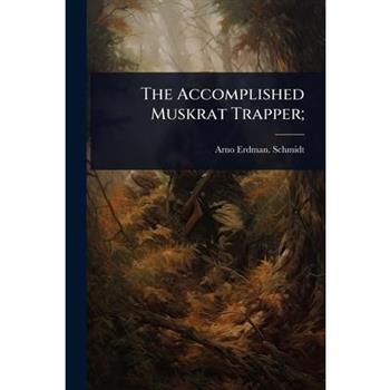 The Accomplished Muskrat Trapper;