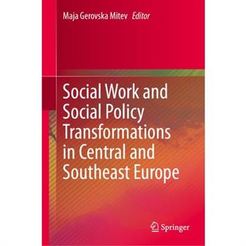 Social Work and Social Policy Transformations in Central and Southeast Europe