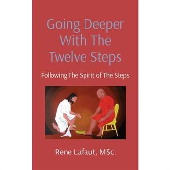 Going Deeper With The Twelve Steps