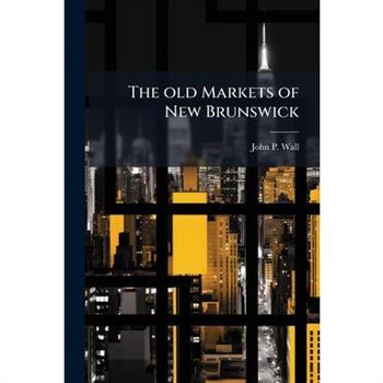 The old Markets of New Brunswick