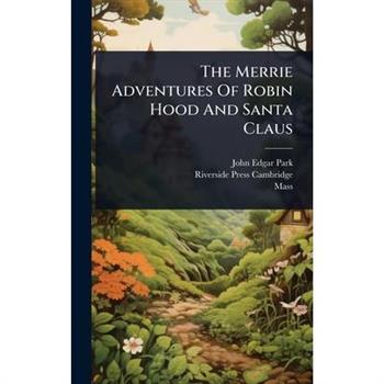 The Merrie Adventures Of Robin Hood And Santa Claus