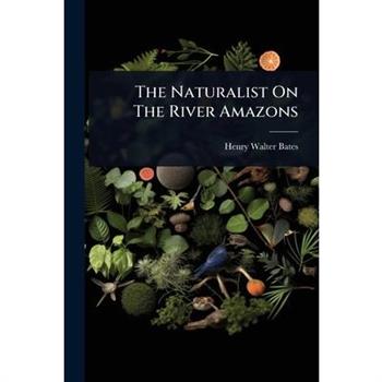 The Naturalist On The River Amazons