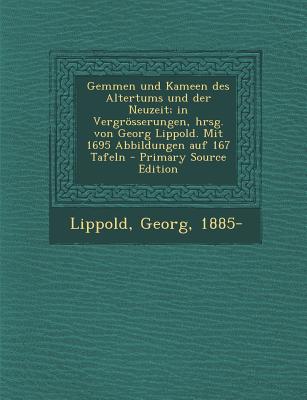 Gemmen Und Kameen Des Altertums Und Der Neuzeit; In Vergrosserungen, Hrsg. Von Georg Lippold. Mit 1695 Abbildungen Auf 167 Tafeln