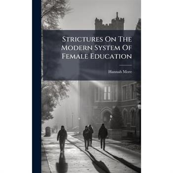 Strictures On The Modern System Of Female Education