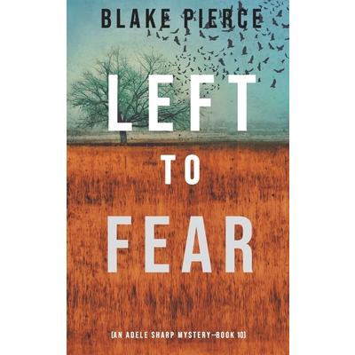 Left to Fear (An Adele Sharp Mystery-Book Ten)