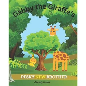Gabby the Giraffe's Pesky New brother Gabby the Giraffe's Pesky New brother