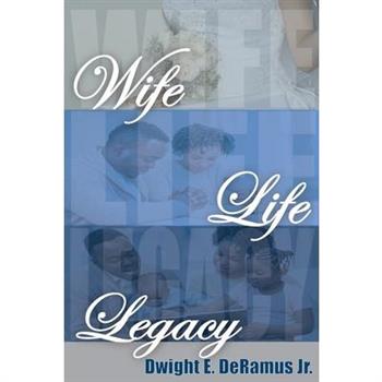 Wife, Life, and Legacy