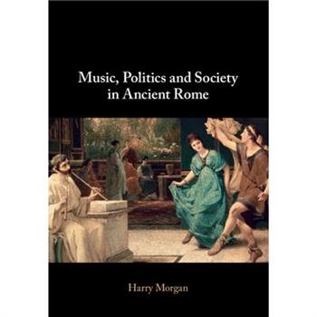 Music, Politics and Society in Ancient Rome
