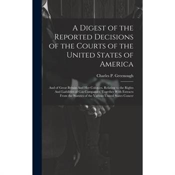 A Digest of the Reported Decisions of the Courts of the United States of America