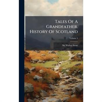 Tales Of A Grandfather. History Of Scotland