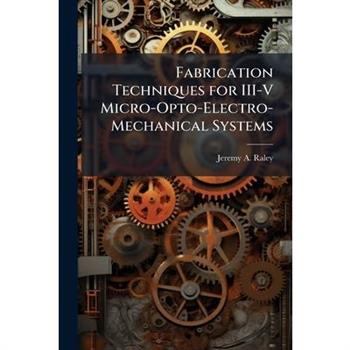 Fabrication Techniques for III-V Micro-Opto-Electro-Mechanical Systems
