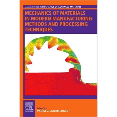 Mechanics of Materials in Modern Manufacturing Methods and Processing Techniques