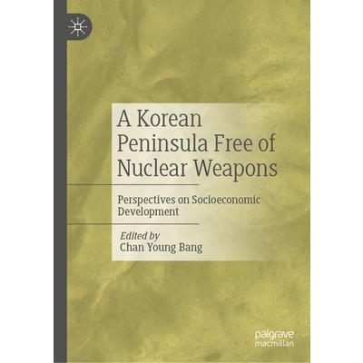 A Korean Peninsula Free of Nuclear Weapons A Korean Peninsula Free of Nuclear Weapons