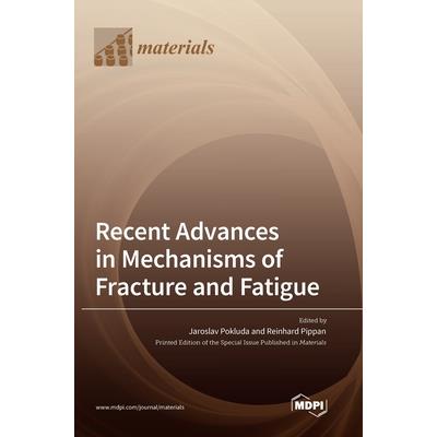 Recent Advances in Mechanisms of Fracture and Fatigue