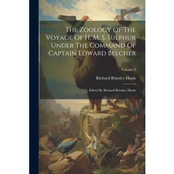 The Zoology Of The Voyage Of H. M. S. Sulphur Under The Command Of Captain Edward Belcher