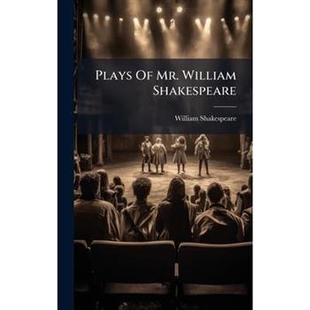Plays Of Mr. William Shakespeare